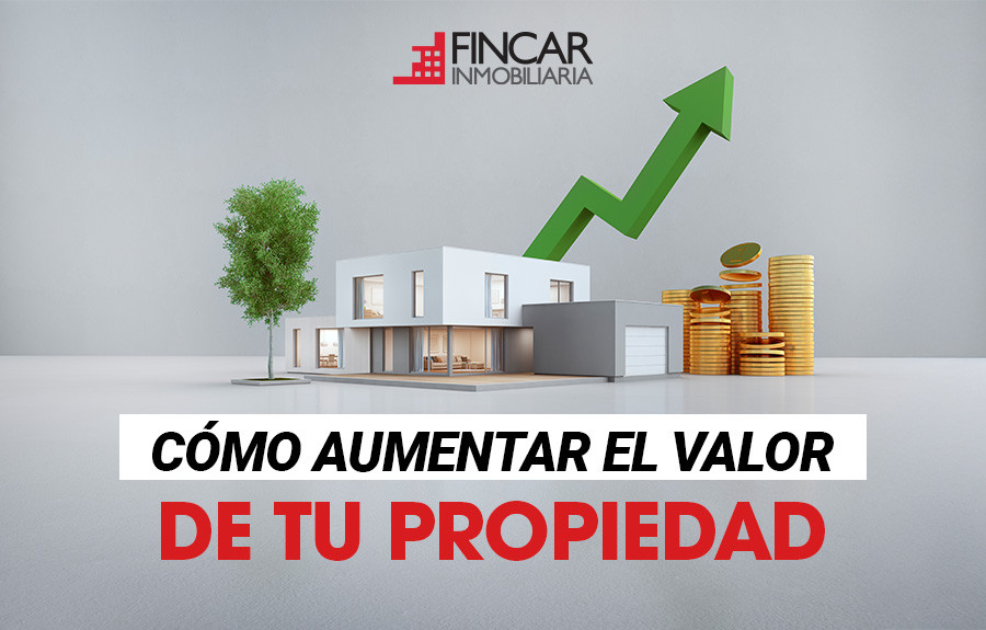 blog Cómo aumentar el valor de tu propiedad