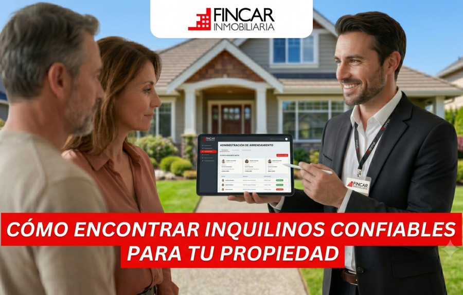 Cómo Encontrar Inquilinos Confiables para tu Propiedad