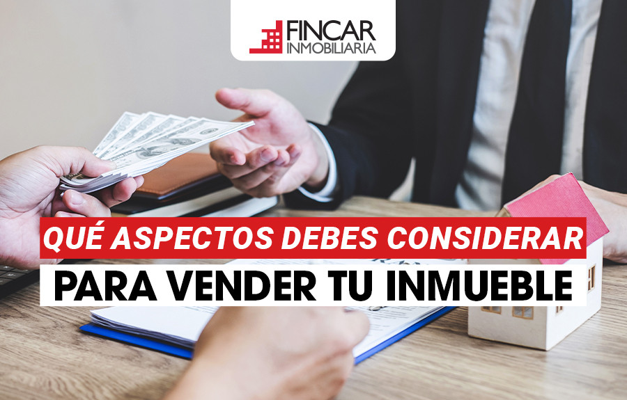 blog Qué aspectos debes considerar para vender tu inmueble de manera rápida y segura
