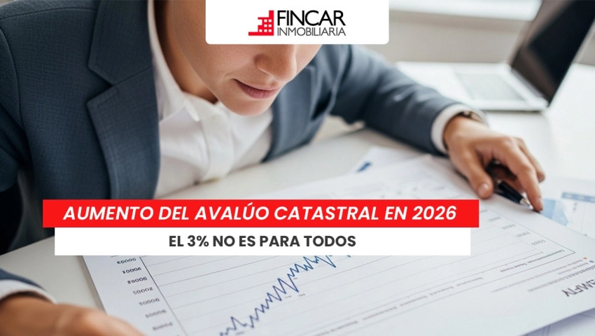 Aumento del avalúo catastral en 2026:  El 3% no es para todos