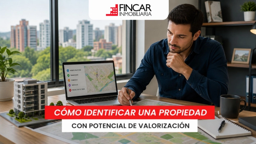 Cómo Identificar una Propiedad con Potencial de Valorización